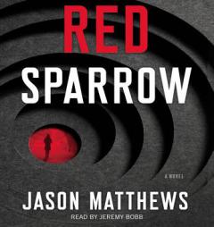 Red Sparrow: A Novel by Jason Matthews Paperback Book
