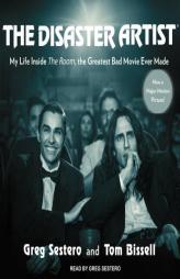 The Disaster Artist: My Life Inside The Room, the Greatest Bad Movie Ever Made by Tom Bissell Paperback Book
