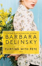 Flirting with Pete: A Novel by Barbara Delinsky Paperback Book