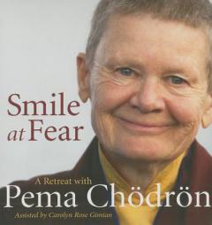 Smile at Fear: A Retreat with Pema Chodron on Discovering Your Radiant Self-Confidence by Pema Chodron Paperback Book