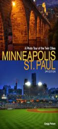 Minneapolis-St. Paul: A Photo Tour of the Twin Cities by Gregg Felsen Paperback Book