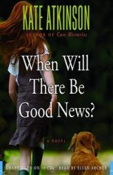 When Will There Be Good News? by Kate Atkinson Paperback Book