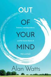 Out of Your Mind: Tricksters, Interdependence, and the Cosmic Game of Hide and Seek by Alan Watts Paperback Book