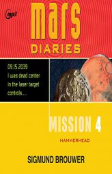 Mission 4: Hammerhead (Volume 4) (Mars Diaries) by Sigmund Brouwer Paperback Book