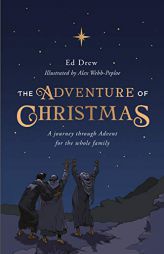 The Adventure of Christmas: 25 Simple Family Devotions for December (An Easy-to-Use Family Advent Devotional) by Ed Drew Paperback Book