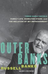 Outer Banks: Three Early Novels by Russell Banks Paperback Book