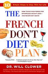 The French Don't Diet Plan: 10 Simple Steps to Stay Thin for Life by William Clower Paperback Book