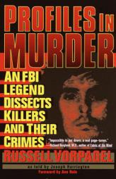 Profiles in Murder: An FBI Legend Dissects Killers and Their Crimes by Russell Vorpagel Paperback Book
