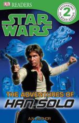 DK Readers: Star Wars: The Adventures of Han Solo by DK Publishing Paperback Book