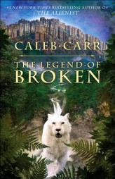 The Legend of Broken by Caleb Carr Paperback Book