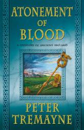 Atonement of Blood: A Mystery of Ancient Ireland by Peter Tremayne Paperback Book