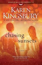 Chasing Sunsets: A Novel (Angels Walking) by Karen Kingsbury Paperback Book
