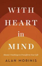 With Heart in Mind: Mussar Teachings to Transform Your Life by Alan Morinis Paperback Book