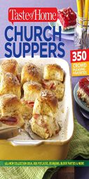 Taste of Home Church Supper Cookbook--New Edition: Feed the Heart, Body and Spirit with 350 Crowd-Pleasing Recipes by Editors of Taste of Home Paperback Book
