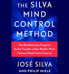 Silva Mind Control Method: The Revolutionary Program by the Founder of the World's Most Famous Mind Control Course by Philip Miele Paperback Book