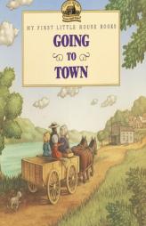 Going to Town (My First Little House) by Laura Ingalls Wilder Paperback Book