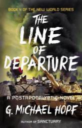 The Line of Departure: A Postapocalyptic Novel by G. Michael Hopf Paperback Book