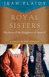 Royal Sisters: The Story of the Daughters of James II by Jean Plaidy Paperback Book