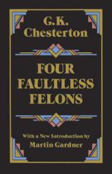Four Faultless Felons by G.K. Chesterton Paperback Book