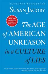 The Age of American Unreason in a Culture of Lies by Susan Jacoby Paperback Book