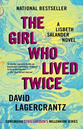 The Girl Who Lived Twice: A Lisbeth Salander Novel, Continuing Stieg Larsson's Millennium Series by David Lagercrantz Paperback Book