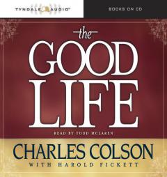 The Good Life by Charles W. Colson Paperback Book