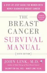 The Breast Cancer Survival Manual, Sixth Edition: A Step-by-Step Guide for Women with Newly Diagnosed Breast Cancer by John Link Paperback Book