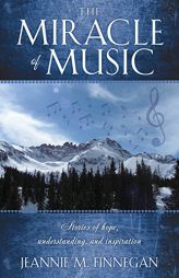 The Miracle of Music by Jeannie M. Finnegan Paperback Book