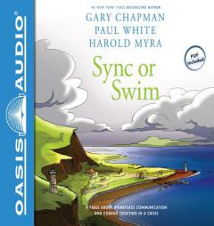 Sync or Swim: A Fable About Workplace Communication and Coming Together in a Crisis by Gary Chapman Paperback Book