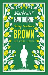 Young Goodman Brown and Other Stories by Nathaniel Hawthorne Paperback Book