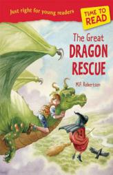 The Great Dragon Rescue (Time to Read) by M. P. Robertson Paperback Book