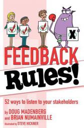 Feedback Rules!: 52 Ways to Listen to Your Stakeholders by Doug Madenberg Paperback Book