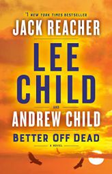 Better Off Dead: A Jack Reacher Novel by Lee Child Paperback Book