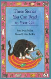 Three Stories You Can Read to Your Cat by Sara Swan Miller Paperback Book