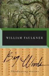 Big Woods: The Hunting Stories by William Faulkner Paperback Book