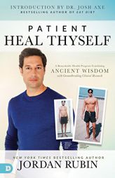 Patient Heal Thyself: A Remarkable Health Program Combining Ancient Wisdom with Groundbreaking Clinical Research by Jordan Rubin Paperback Book