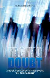 Facing Doubt: A Book for Adventist Believers 'on the Margins' by Reinder Bruinsma Paperback Book