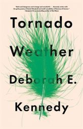 Tornado Weather: A Novel by Deborah E. Kennedy Paperback Book