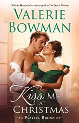 Kiss Me at Christmas: Playful Brides by Valerie Bowman Paperback Book