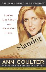 Slander: Liberal Lies About the American Right by Ann H. Coulter Paperback Book
