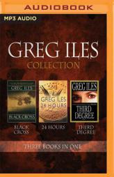 Greg Iles - Collection: Black Cross, 24 Hours, Third Degree by Greg Iles Paperback Book