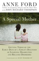 A Special Mother: Getting Through the Early Days of a Child's Diagnosis of Learning Disabilities and Related Disorders by Anne Ford Paperback Book