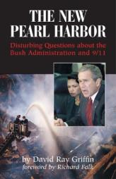 The New Pearl Harbor: Disturbing Questions About the Bush Administration and 9/11 by David Ray Griffin Paperback Book
