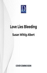 Love Lies Bleeding by Susan Wittig Albert Paperback Book