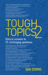 Tough Topics 2: Biblical answers to 25 challenging questions by Sam Storms Paperback Book