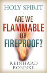 Holy Spirit: Are We Flammable Or Fireproof? by Reinhard Bonnke Paperback Book