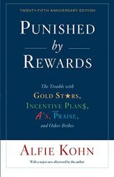 Punished by Rewards: Twenty-Fifth Anniversary Edition by Alfie Kohn Paperback Book