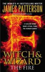 The Fire (Witch & Wizard) by James Patterson Paperback Book
