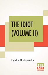 The Idiot (Volume II): Translated By Eva Martin by Fyodor Dostoyevsky Paperback Book