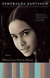 When I Was Puerto Rican: A Memoir by Esmeralda Santiago Paperback Book